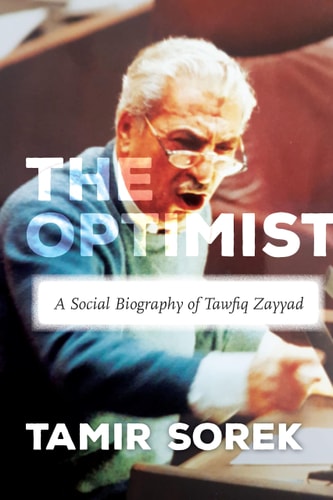 The Optimist A Social Biography of Tawfiq Zayyad