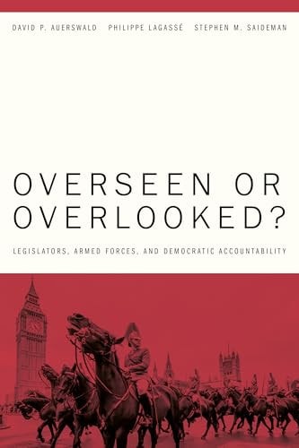 Overseen Or Overlooked? Legislators, Armed Forces, and Democratic Accountability
