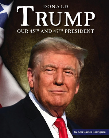 Donald Trump: our 45th and 47th President