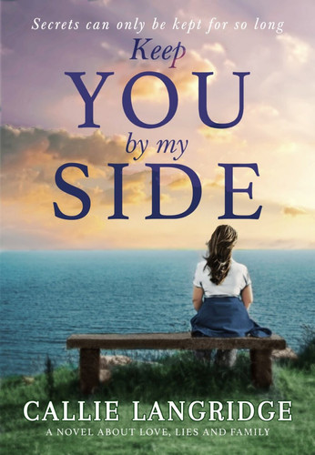 Keep You By My Side: A Novel About Love, Lies and Family
