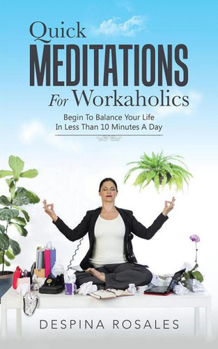 Quick Meditations for Workaholics