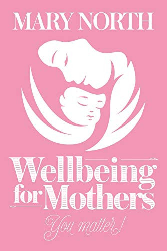 Wellbeing for Mothers You Matter!