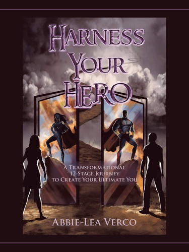 Harness Your Hero A Transformational 12-Stage Journey to Create Your Ultimate You