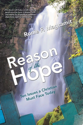 Reason of the Hope Ten Issues a Christian Must Face Today