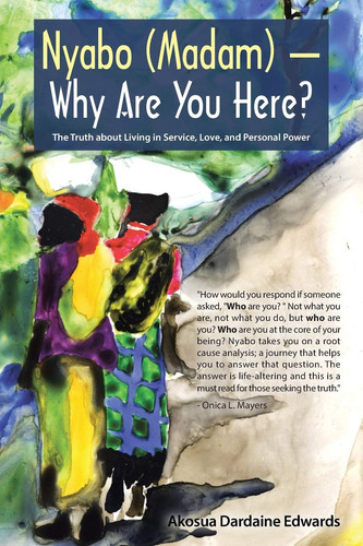 Nyabo (Madam) - Why Are You Here? The Truth about Living in Service, Love, and Personal Power