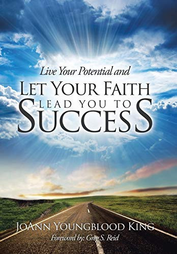 Live Your Potential and Let Your Faith Lead You to Success