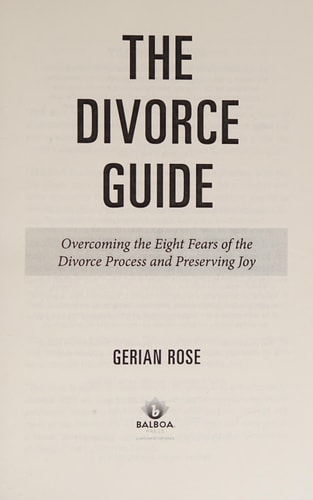 The Divorce Guide Overcoming the Eight Fears of the Divorce Process and Preserving Joy