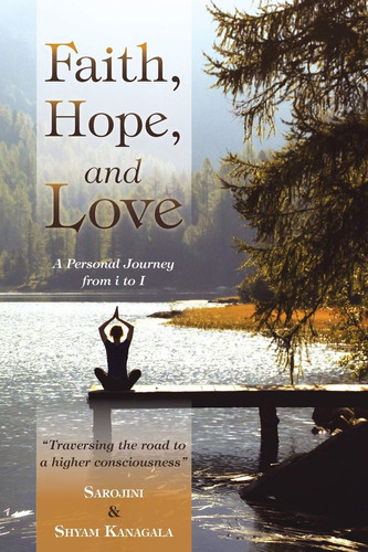 Faith, Hope, and Love A Personal Journey from i to I