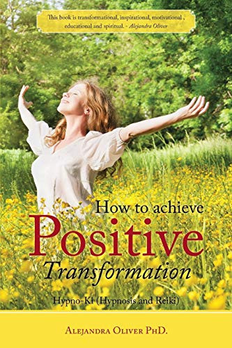 How to Achieve Positive Transformation Hypno-Ki (Hypnosis and Reiki)