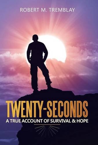 Twenty-Seconds A True Account of Survival and Hope