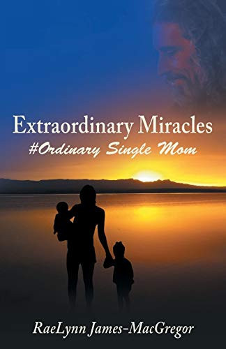 Extraordinary Miracles #Ordinary Single Mom