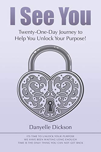 I See You Twenty-One-Day Journey to Help You Unlock Your Purpose!