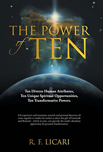 The Power of Ten Ten Diverse Human Attributes, Ten Unique Spiritual Opportunities, Ten Transformative Powers.