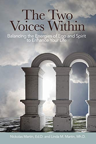 The Two Voices Within Balancing the Energies of Ego and Spirit to Enhance Your Life