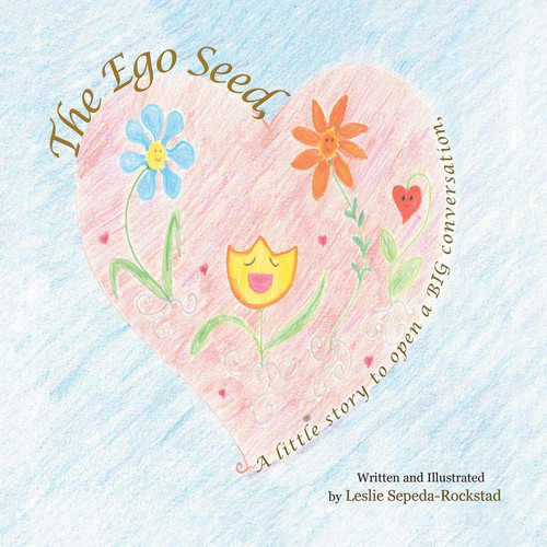 The Ego Seed A Little Story to Open a Big Conversation