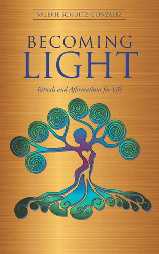 Becoming Light Rituals and Affirmations for Life