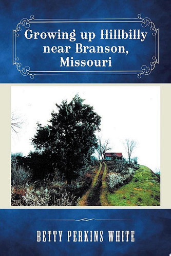 Growing up Hillbilly Near Branson, Missouri