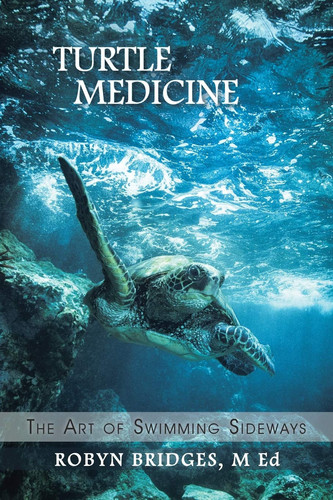 Turtle Medicine The Art of Swimming Sideways