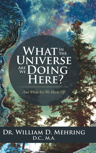 What In the Universe Are We Doing Here? And What Are We Made Of?