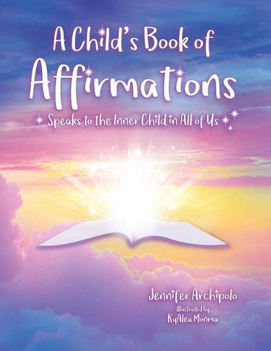 A Child's Book of Affirmations Speaks to the Inner Child in All of Us!
