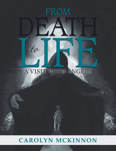 From Death to Life A Visit with Angels