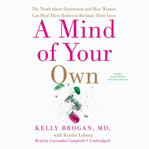 A Mind of Your Own Lib/E: The Truth about Depression and How Women Can Heal Their Bodies to Reclaim Their Lives