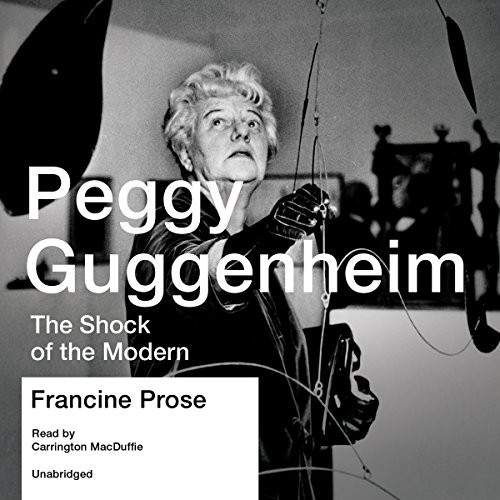Peggy Guggenheim Lib/E: The Shock of the Modern