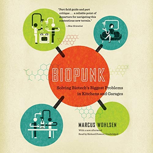 Biopunk Lib/E: Solving Biotech's Biggest Problems in Kitchens and Garages