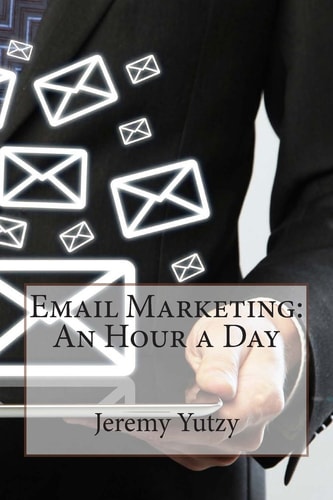 Email Marketing An Hour a Day