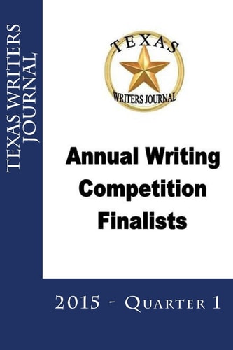 Texas Writers Journal Quarterly Finalists Q1 2015