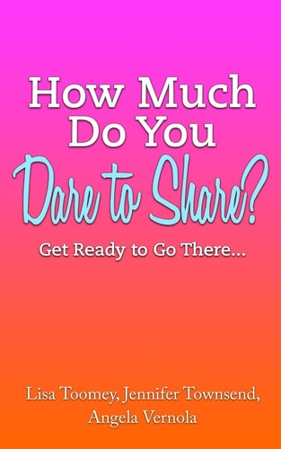 How Much Do You Dare to Share? Get Ready to Go There...