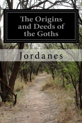 The Origins and Deeds of the Goths