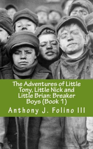 The Adventures of Little Tony, Little Nick and Little Brian: Breaker Boys (Book 1)