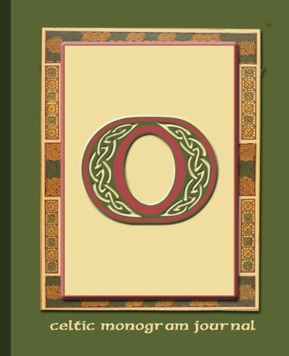 O: Celtic Monogram Journal Journal Notebook Diary with Celtic Sayings and Quotes Translated. Explore Your Scottish Or Irish History Heritage