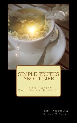 Simple Truths about Life Haiku Poetry Collection Book #1