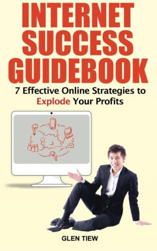 Internet Success Guidebook 7 Effective Online Strategies to Explode Your Profits