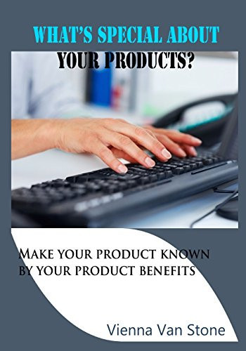 What's Special about Your Products? Make Your Product Known by Your Product Benefits
