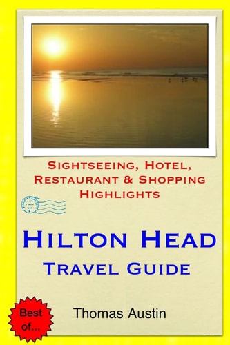 Hilton Head Island Travel Guide Sightseeing, Hotel, Restaurant and Shopping Highlights