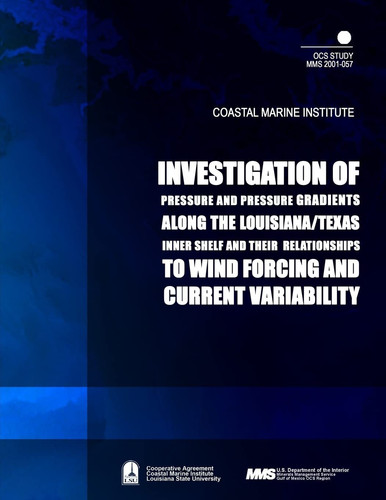 Investigation of Pressure and Pressure Gradients Along the Louisiana/ Texas Inner Shelf and Their Relationships to Wind Forcing and Current Variability