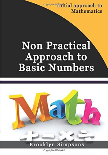Non Practical Approach to Basic Numbers Initial Approach to Mathematics