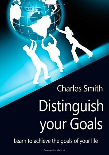 Distinguish Your Goals Learn to Achieve the Goals of Your Life