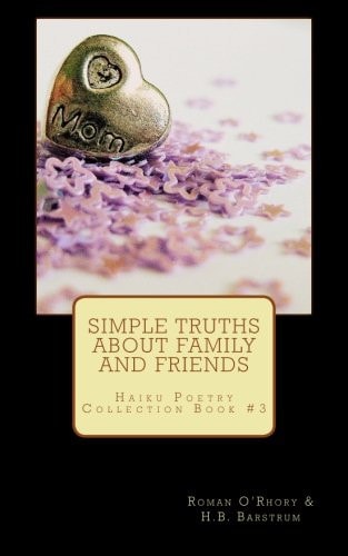 Simple Truths about Family and Friends Haiku Poetry Collection Book #3