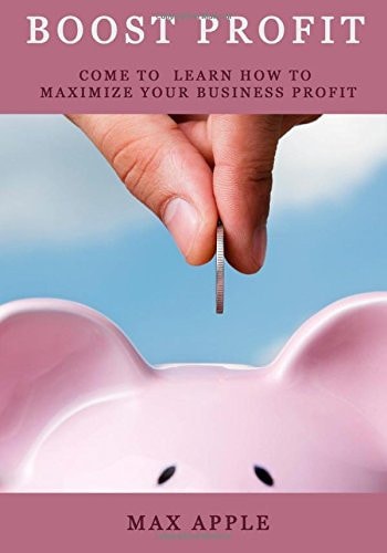 Boost Profit Come to Learn How to Maximize Your Business Profit