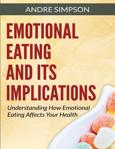 Emotional Eating and Its Implications Understanding How Emotional Eating Affects Your Health