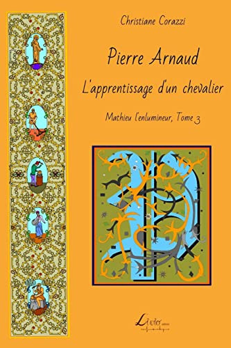 Pierre Arnaud: L'apprentissage d'un chevalier (Mathieu l'enlumineur) (French Edition)