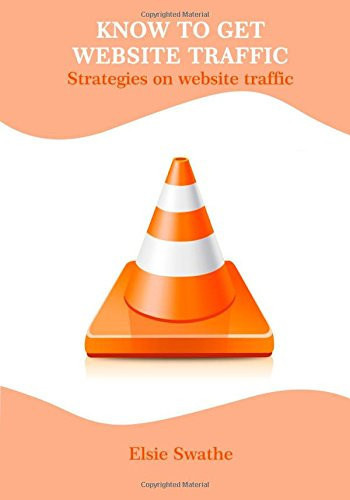 Know to Get Website Traffic Strategies on Website Traffic
