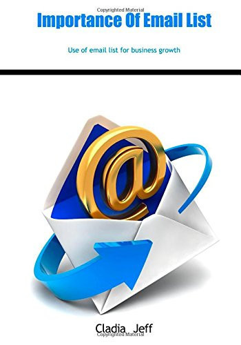 Importance of Email List Use of Email List for Business Growth