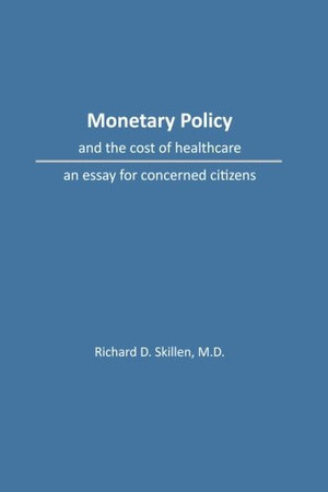 Monetary Policy and the Cost of Healthcare An Essay for Concerned Citizens
