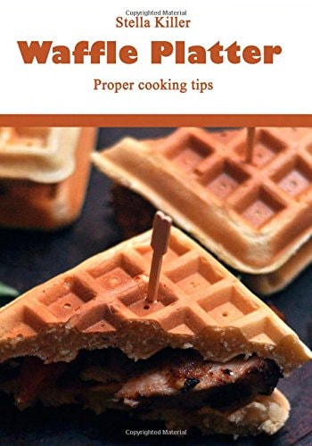 Waffle Platter Proper Cooking Tips