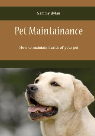 Pet Maintainance How to Maintain Health of Your Pet